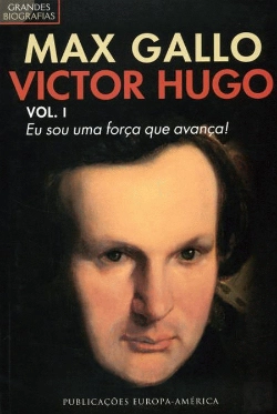 Bertrand.pt - Victor Hugo Volume I  - Eu sou uma Força Que Avança