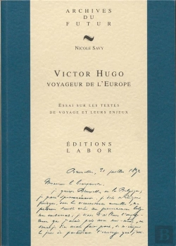 Bertrand.pt - Victor Hugo : Voyageur De L'Europe : Essai Sur Les Textes De Voyage Et Leurs Enjeux