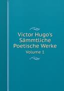 Victor Hugo'S Sammtliche Poetische Werke Volume 1