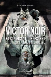 Victor Noir Et Son Gisant Turgescent - Martyr Du S