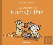 Victor Qui Pète Tome 4 ; La Grand-Mère De Victor Qui Pète