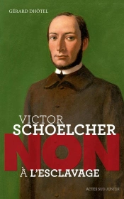 Victor Schoelcher : Non À L'Esclavage