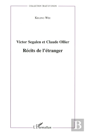 Victor Segalen Et Claude Ollier ; Récits De L'Étranger