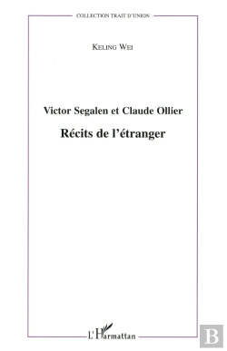 Bertrand.pt - Victor Segalen Et Claude Ollier ; Récits De L'Étranger