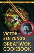 Victor Sen Yung'S Great Wok Cookbook - From Hop Sing, The Chinese Cook In The Bonanza Tv Series
