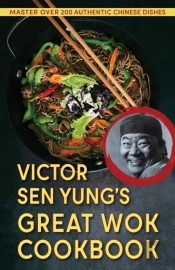 Victor Sen Yung'S Great Wok Cookbook - From Hop Sing, The Chinese Cook In The Bonanza Tv Series