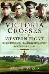 Victoria Crosses On The Western Front - Battles Of The Hindenburg Line - Havrincourt And  Pehy