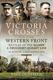 Victoria Crosses On The Western Front - Battles Of The Scarpe 1918 And Drocourt-Queant Line