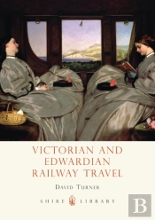 Victorian And Edwardian Railway Travel