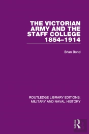 Victorian Army And The Staff College 1854-1914
