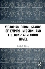Victorian Coral Islands Of Empire, Mission, And The Boysâ€™ Adventure Novel