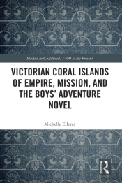 Victorian Coral Islands Of Empire, Mission, And The Boysâ€™ Adventure Novel
