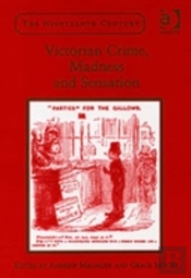 Victorian Crime, Madness And Sensation