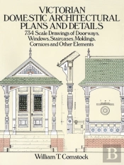 Victorian Domestic Architectural Plans And Details: V. 1
