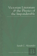Victorian Literature And The Physics Of The Imponderable