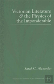 Victorian Literature And The Physics Of The Imponderable