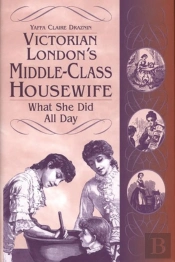 Victorian London'S Middle-Class Housewife