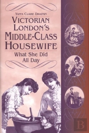Victorian London'S Middle-Class Housewife