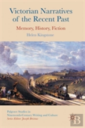 Victorian Narratives Of The Recent Past