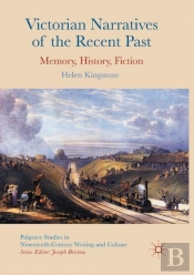 Victorian Narratives Of The Recent Past