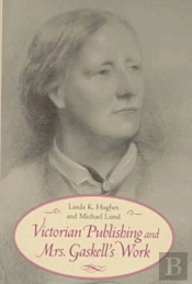 Victorian Publishing And Mrs. Gaskell'S Work