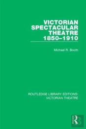 Victorian Spectacular Theatre 1850-1910