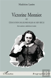 Victorine Monniot ; Ou L'Éducation Des Jeunes Filles Au Xixe Siècle