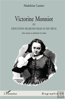 Bertrand.pt - Victorine Monniot ; Ou L'Éducation Des Jeunes Filles Au Xixe Siècle