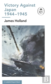 Victory Against Japan 1944-1945: A Ladybird Expert Book