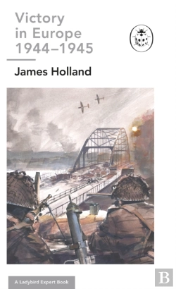Bertrand.pt - Victory In Europe 1944-1945: A Ladybird Expert Book