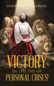 Victory In The Day Of Personal Crises!
