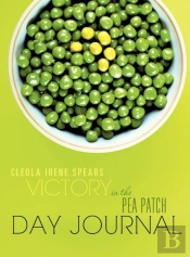 Victory In The Pea Patch Day Journal