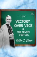 Victory Over Vice & The Seven Virtues