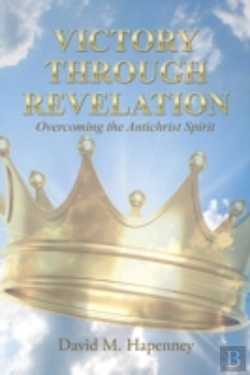 Bertrand.pt - Victory Through Revelation: Overcoming The Antichrist Spirit