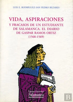 Bertrand.pt - Vida, Aspiraciones Y Fracasos De Un Estudiante De Salamanca, El Diario De Gaspar Ramos Ortíz (1568-1
