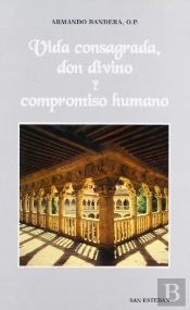 Vida Consagrada. Don Divino Y Compromiso Humano.