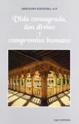 Vida Consagrada. Don Divino Y Compromiso Humano.