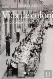 Vida De Colonia. Las Colonias Textiles En Cataluña
