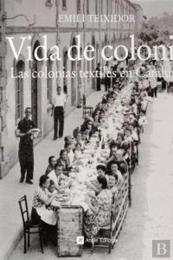 Bertrand.pt - Vida De Colonia. Las Colonias Textiles En Cataluña