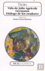 Vida De Julio Agrícola. Germania. Diálogo De Los Oradores