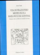 Vida do Prazenteiro Mestre - Escola Maria Wutz em Aventhal