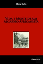 Vida e Morte de um Algarvio Africanista