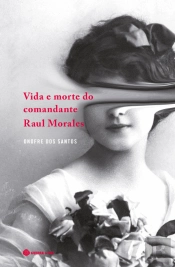 Vida e Morte do Comandante Raul Morales