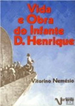 Bertrand.pt - Vida e Obra do Infante D. Henrique