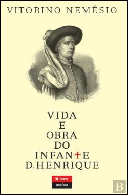 Bertrand.pt - Vida e Obra do Infante D. Henrique