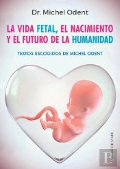 Vida Fetal (N.E.), El Nacimiento Y El Futuro De La Humanidad, La