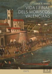 Vida I Final Dels Moriscos Valencians