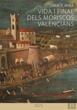Bertrand.pt - Vida I Final Dels Moriscos Valencians