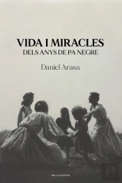 Vida I Miracles Dels Anys De Pa Negre