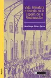 Vida, Literatura E Historia En La España De La Restauración